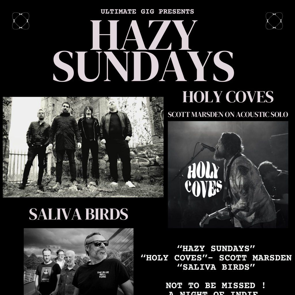 "Hazy Sundays" - "Holy Coves" Scott Marsden and "Saliva Birds", 19 September