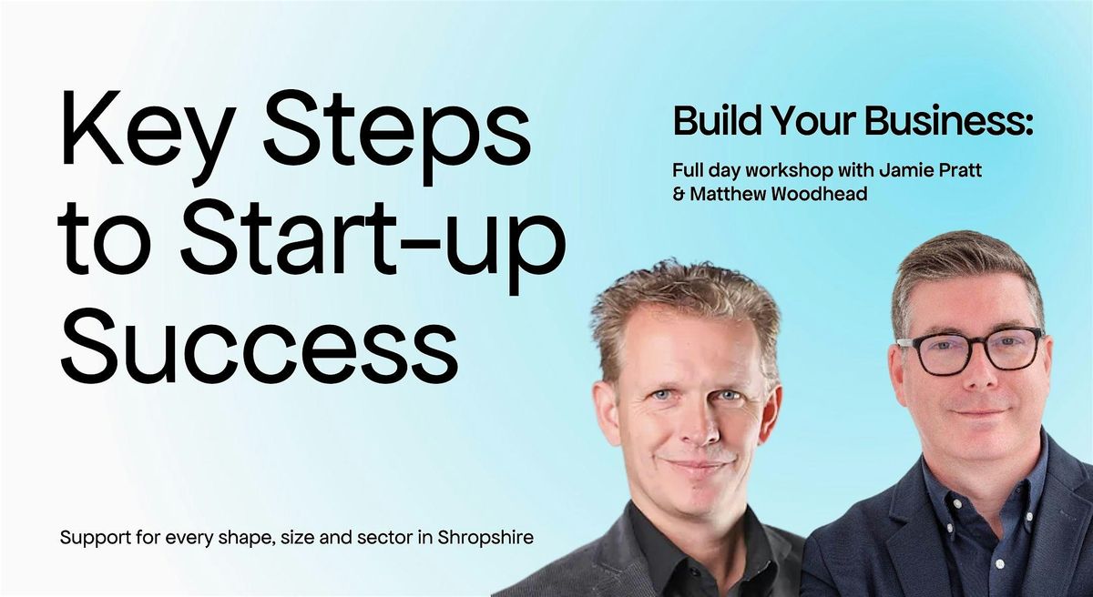 Build Your Business: Key Steps to Start-up Success - 16th Oct, 16 October | Event in Shrewsbury | AllEvents