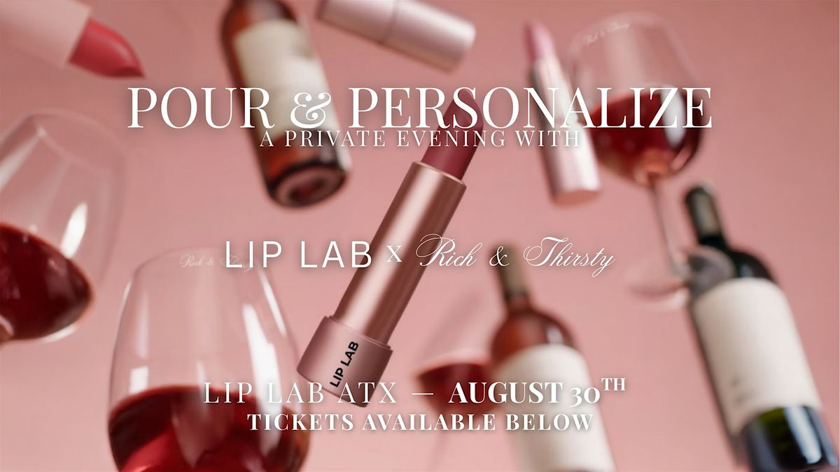 Pour & Personalize: LIP LAB X Rich & Thirsty, 30 August | Event in Austin | AllEvents