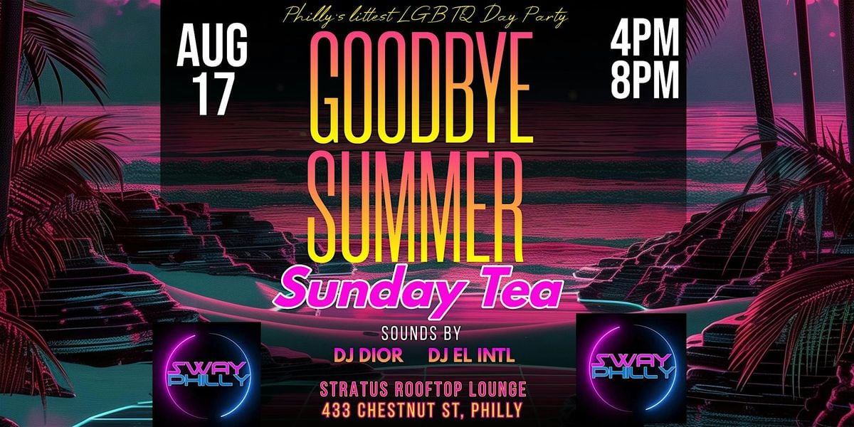 Goodbye Summer: The Final Sunday Tea of the Summer!, 17 August | Event in Philadelphia | AllEvents