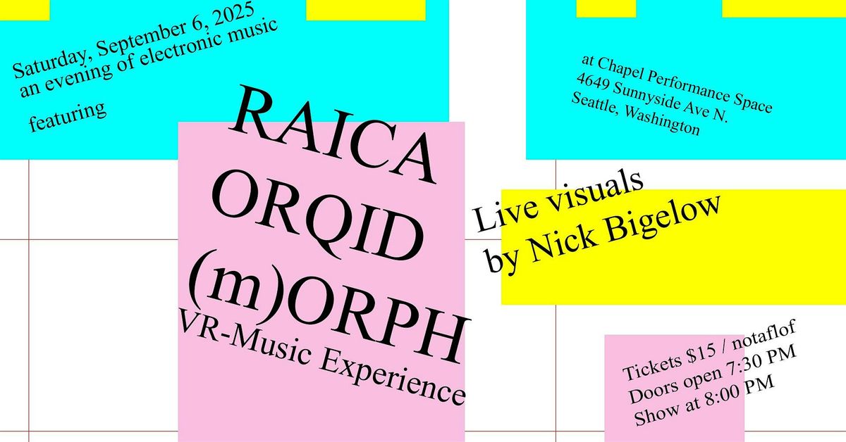 RAICA, ORQID, and (m)ORPH VR Music Experience at the Chapel in Seattle, 6 September | Event in Seattle | AllEvents