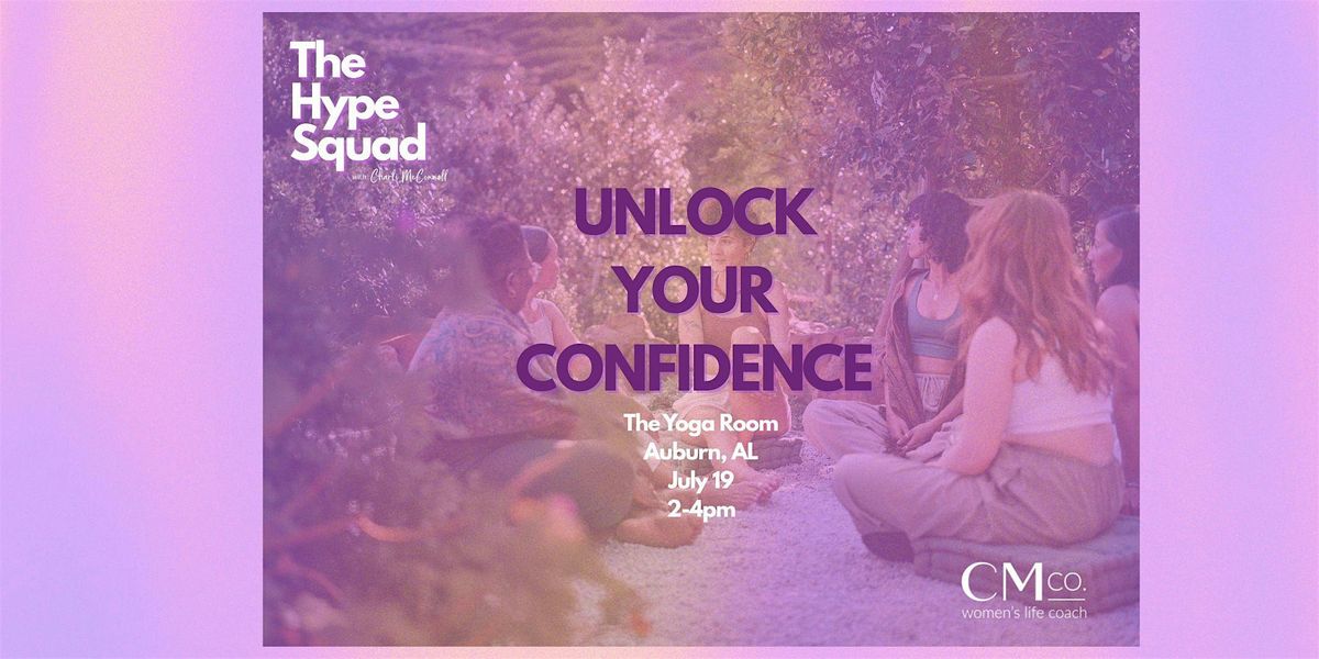The Hype Squad: Unlock Your Confidence, 19 July | Event in Auburn | AllEvents