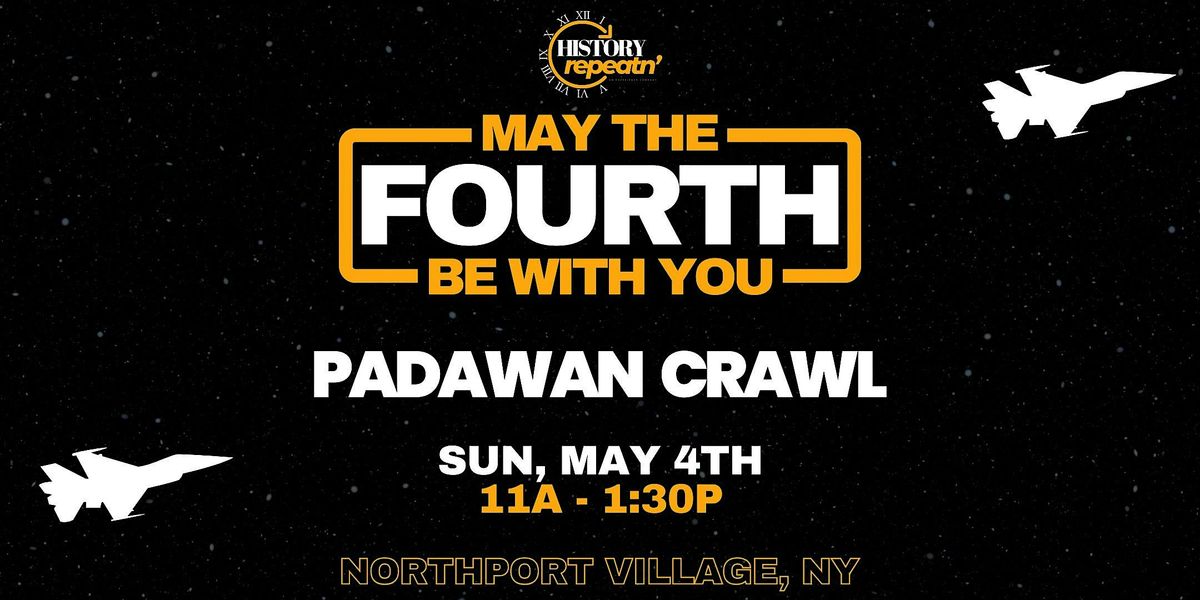 May The Fourth Be With You Day: Padawan Crawl (all ages) | Event in Northport | AllEvents