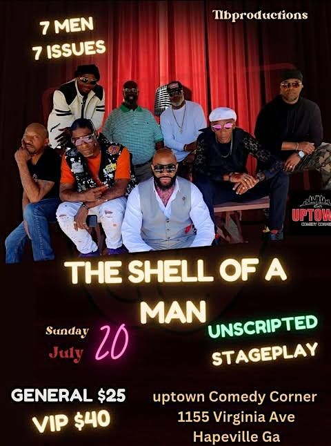 UPTOWN LIVE PRESENTS : The Shell of a Man, A Unscripted Stage Play, 20 July | Event in Hapeville | AllEvents