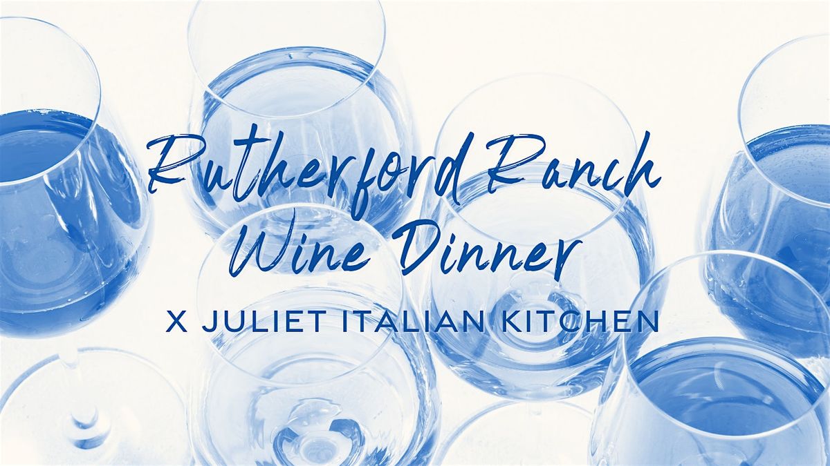 Rutherford Ranch Wine Dinner - Barton Springs, Juliet Italian Kitchen ...