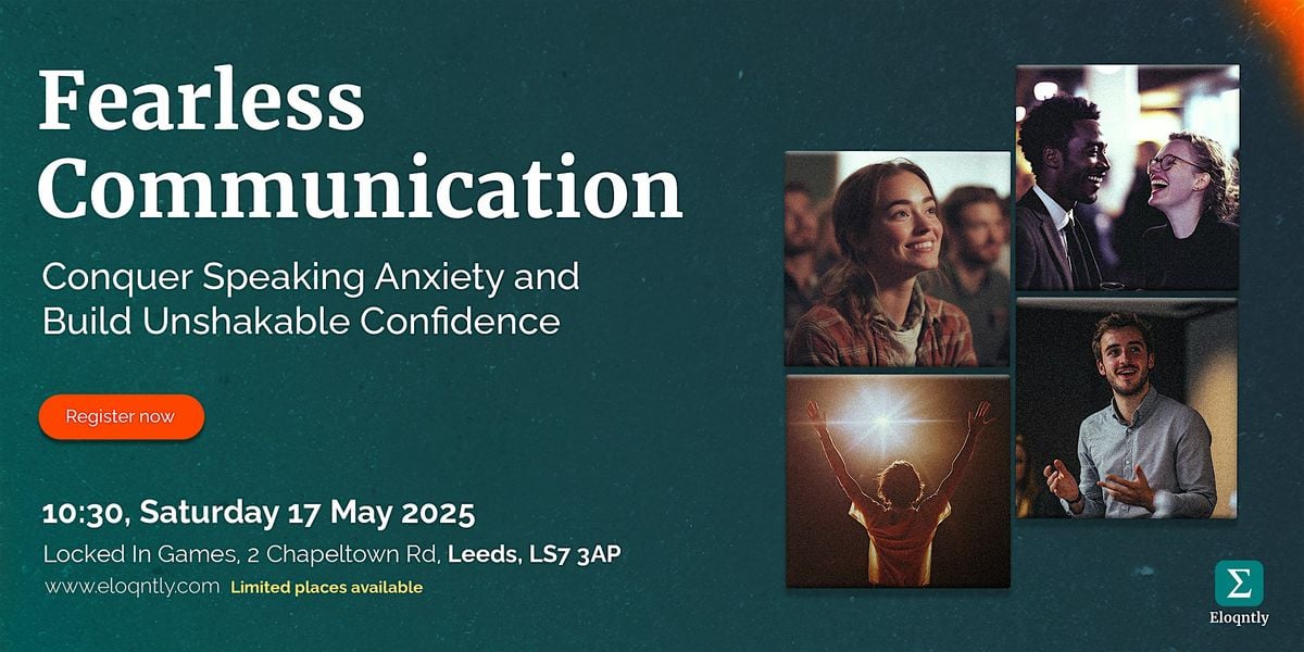 Fearless Communication: Conquer Speaking Anxiety and Build True Confidence, 17 May | Event in Leeds | AllEvents