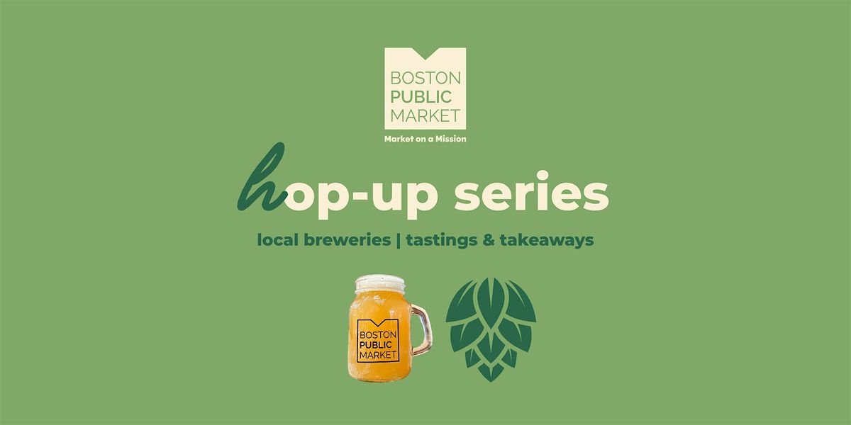 Hop-Up Series: Local Brewery Tastings at Boston Public Market, 6 June | Event in Boston | AllEvents