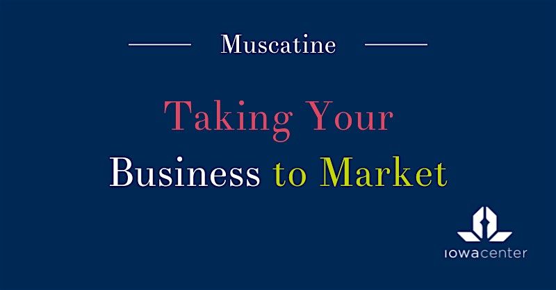 Taking Your Business to Market: Muscatine, 21 October | Event in Muscatine | AllEvents