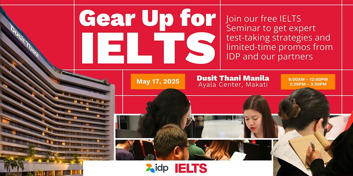 IDP’s Gear Up for IELTS Seminar - Manila, 17 May | Event in Makati | AllEvents
