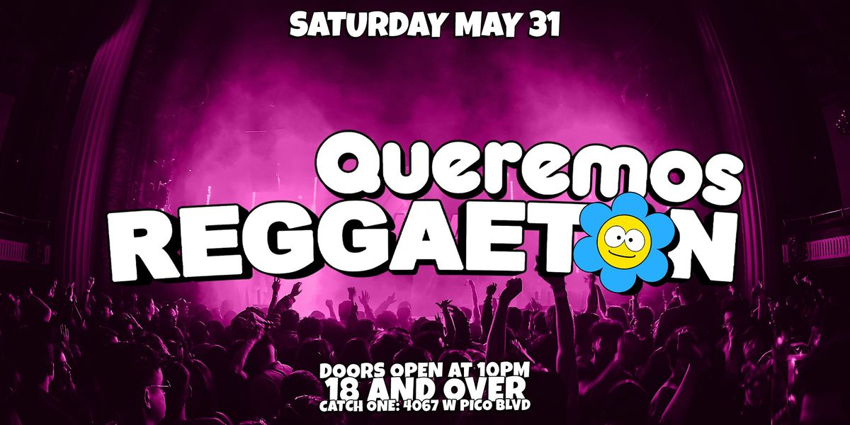 QUEREMOS REGGAETON PARTY @ CATCH ONE LA 18+, 31 May | Event in Los Angeles | AllEvents