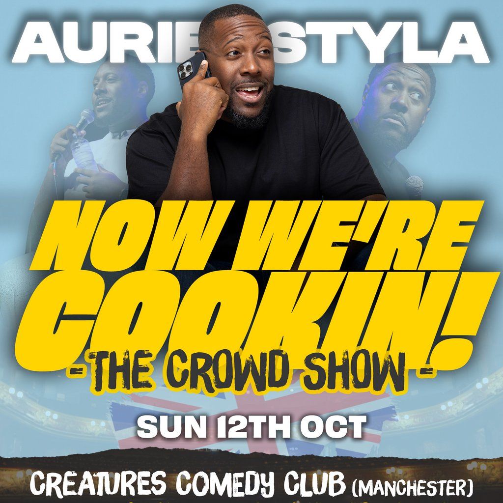 Now We're COOKIN! - AURIE STYLA ||Creatures Comedy Club | Event in Manchester | AllEvents