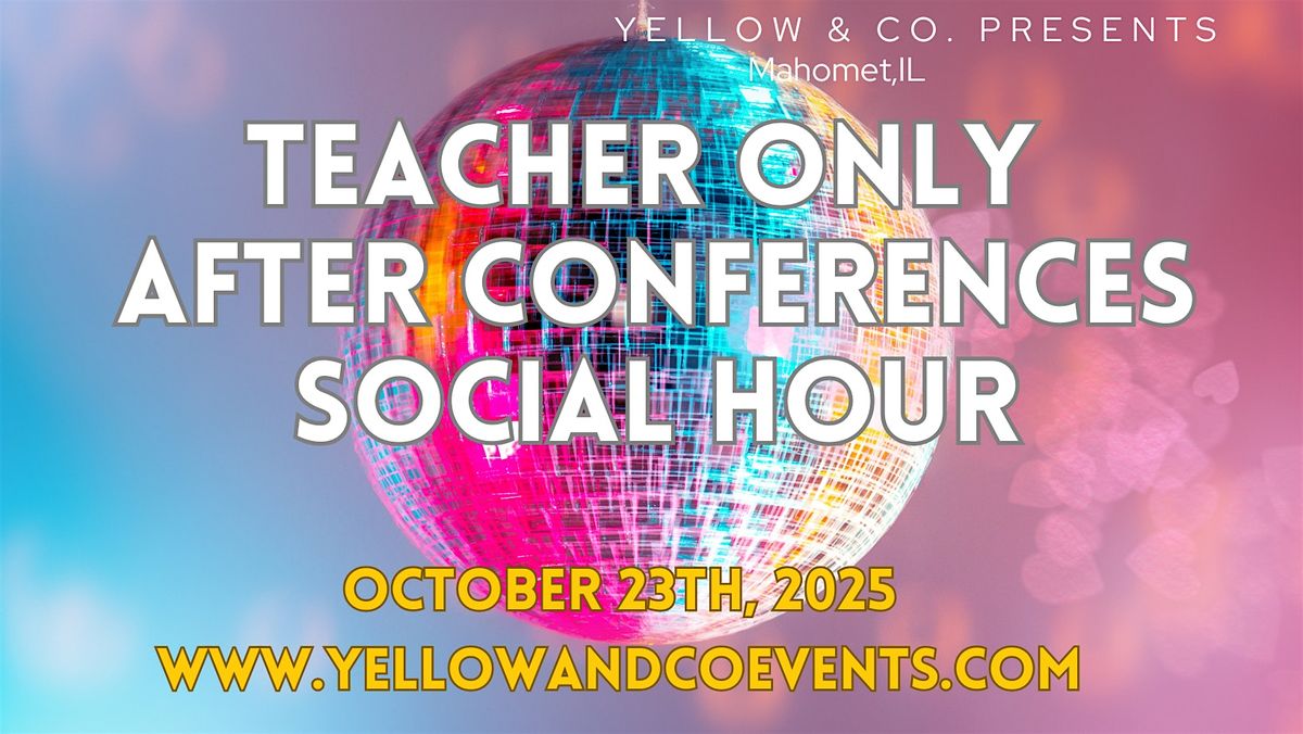 Teachers Only After Conferences Social Hour  at Yellow & Co., 23 October | Event in Mahomet | AllEvents