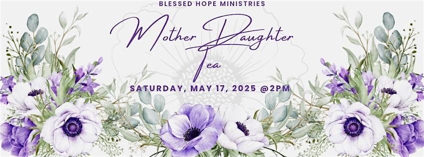 Blessed Hope Ministries Mother/ Daughter Tea, 17 May | Event in Norcross | AllEvents