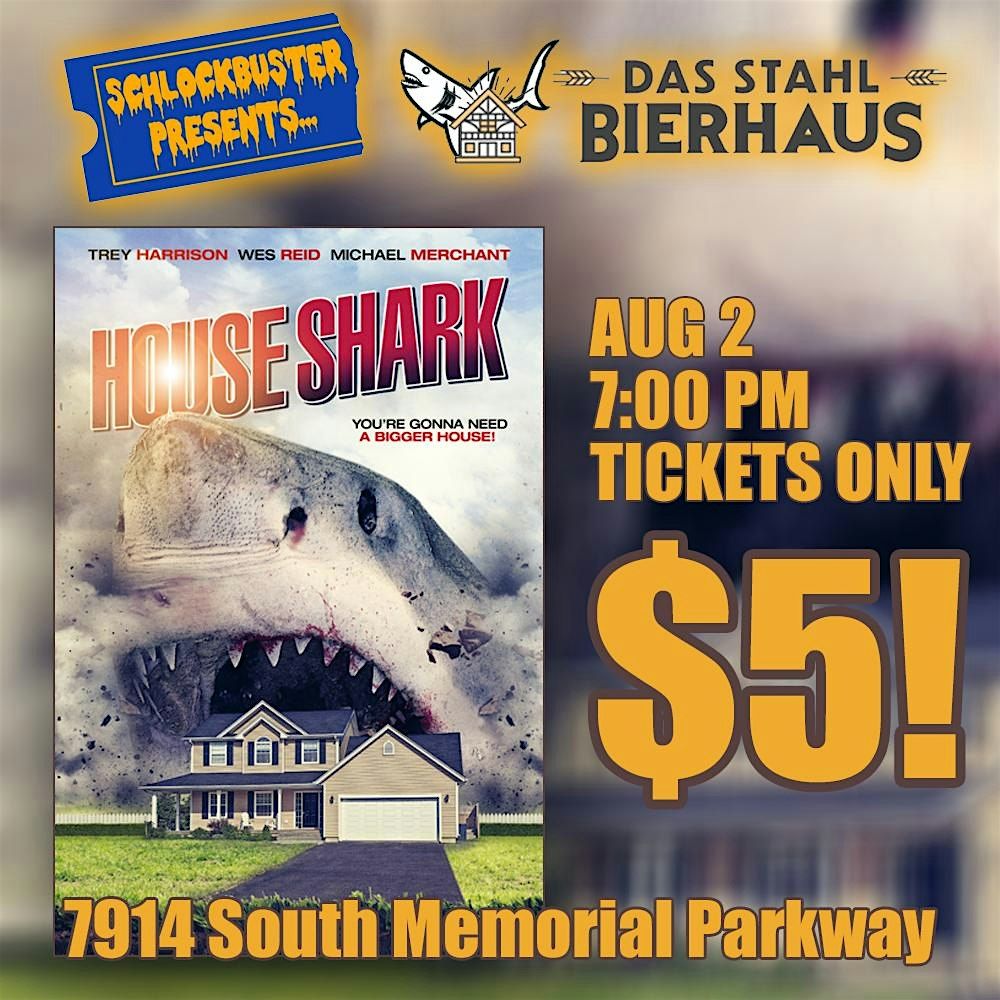 Das Stahl x Schlockbuster Presents... HOUSE SHARK, 2 August | Event in Huntsville | AllEvents