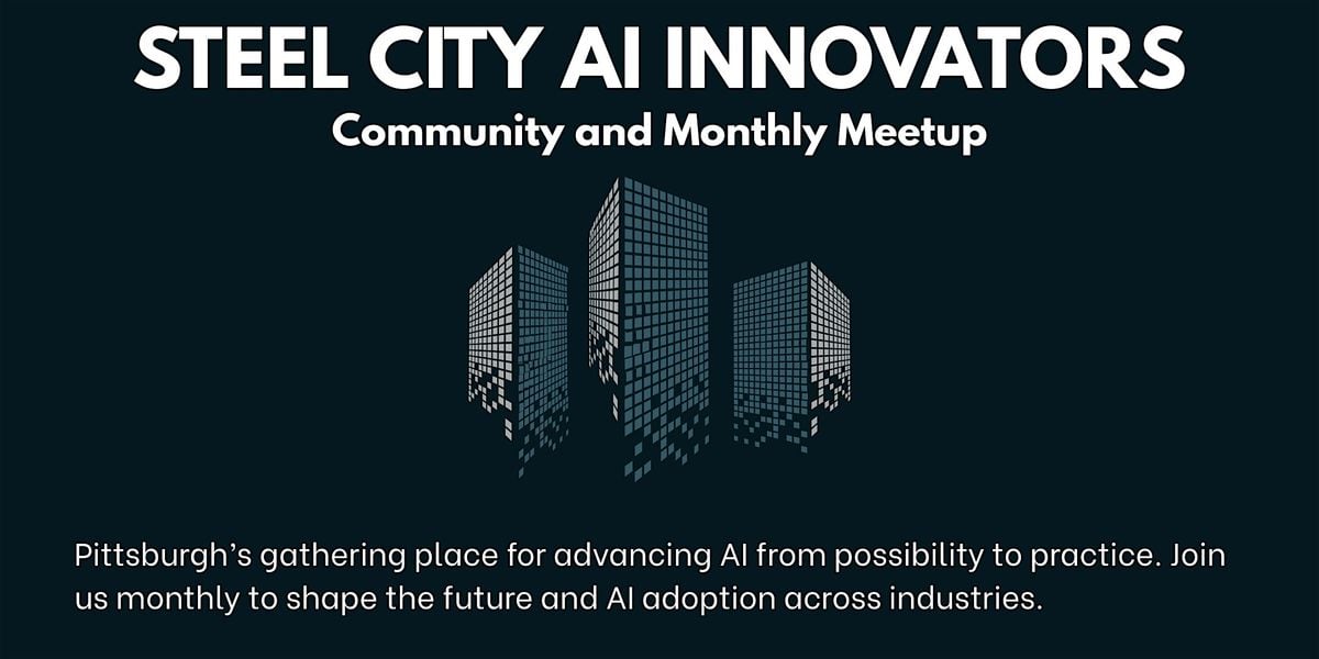 Steel City AI Innovators  Community & Monthly Meetup, 19 November | Event in Pittsburgh | AllEvents