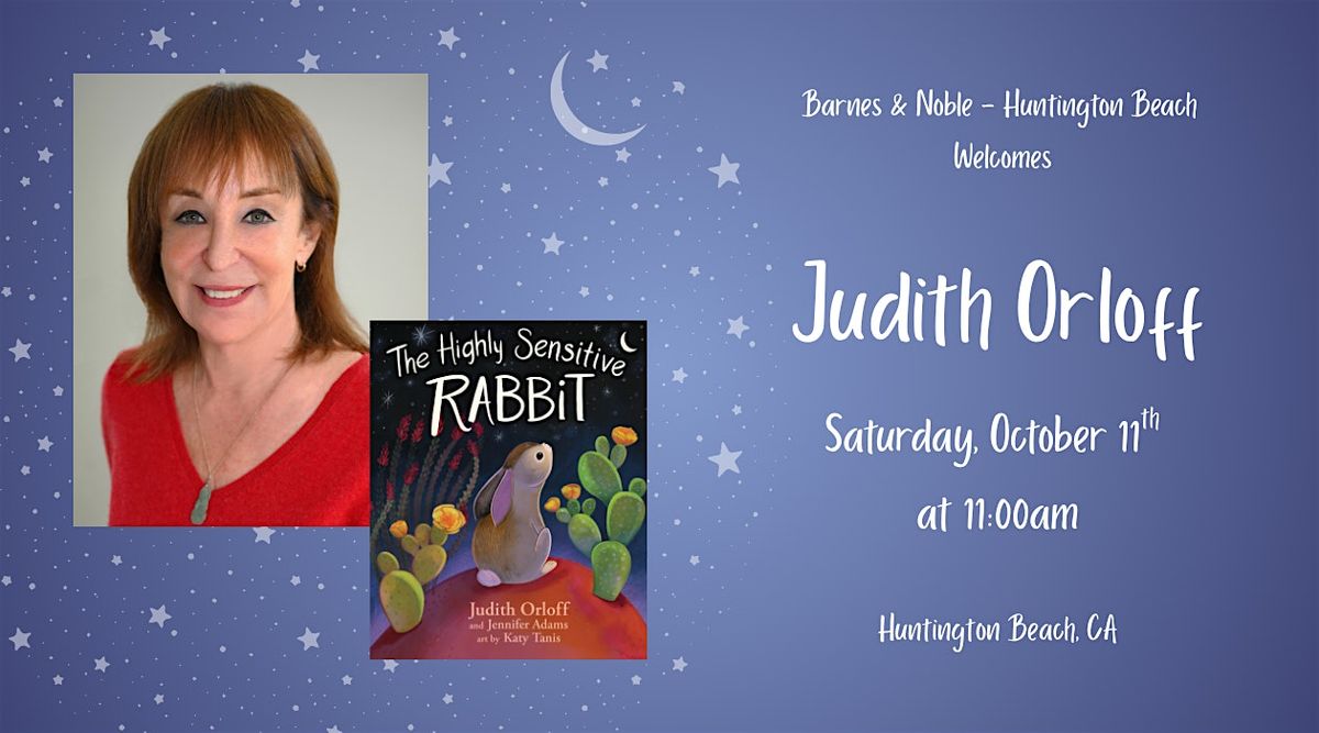 Judith Orloff reads and signs THE HIGHLY SENSITIVE RABBIT at B&N - HB, 11 October | Event in Huntington Beach