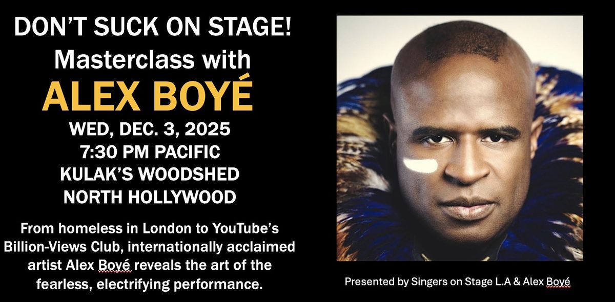 Alex Boyé Masterclass“Don’t Suck on Stage” The Art of Fearless Performance, 3 December | Event in Los Angeles