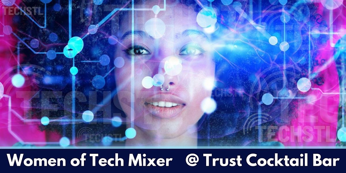 STL Women in Tech Mixer @ Trust, 5 August | Event in St. Louis | AllEvents