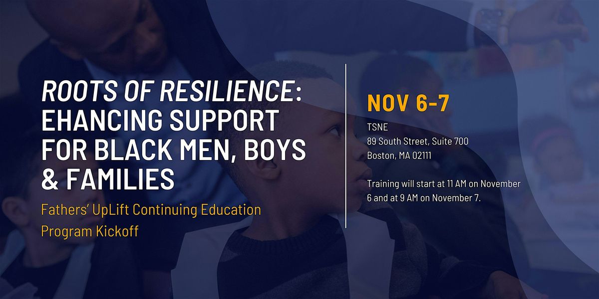 Roots of Resilience: Enhancing Support for Black Men, Boys, and Families, 6 November | Event in Boston | AllEvents