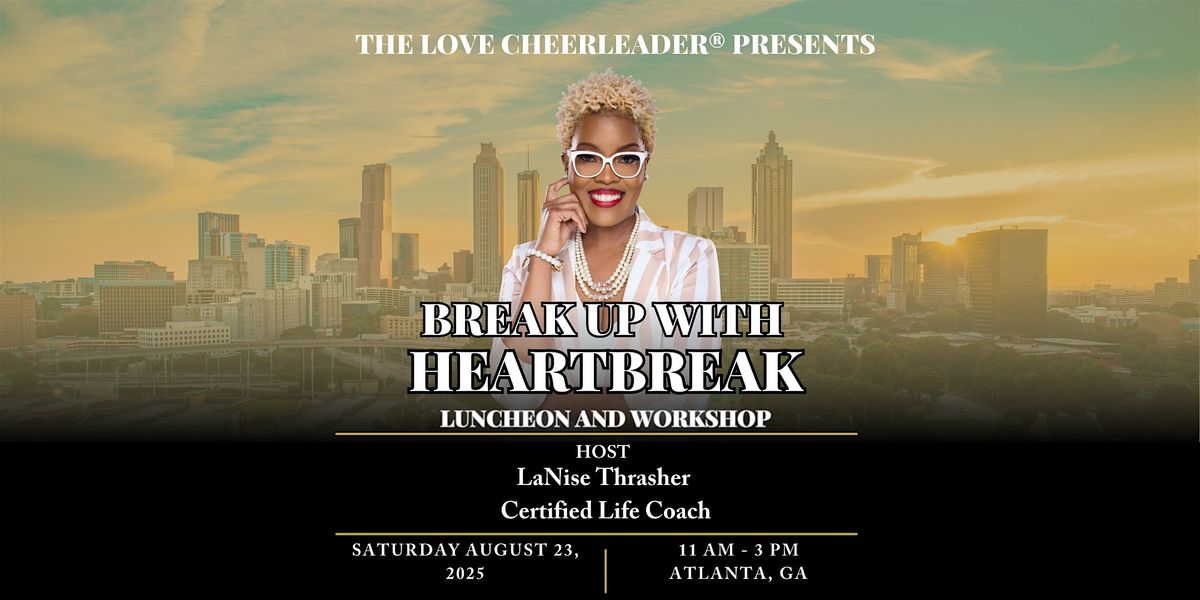 2025 Break up with Heartbreak: Luncheon and Workshop, 23 August | Event in Atlanta | AllEvents