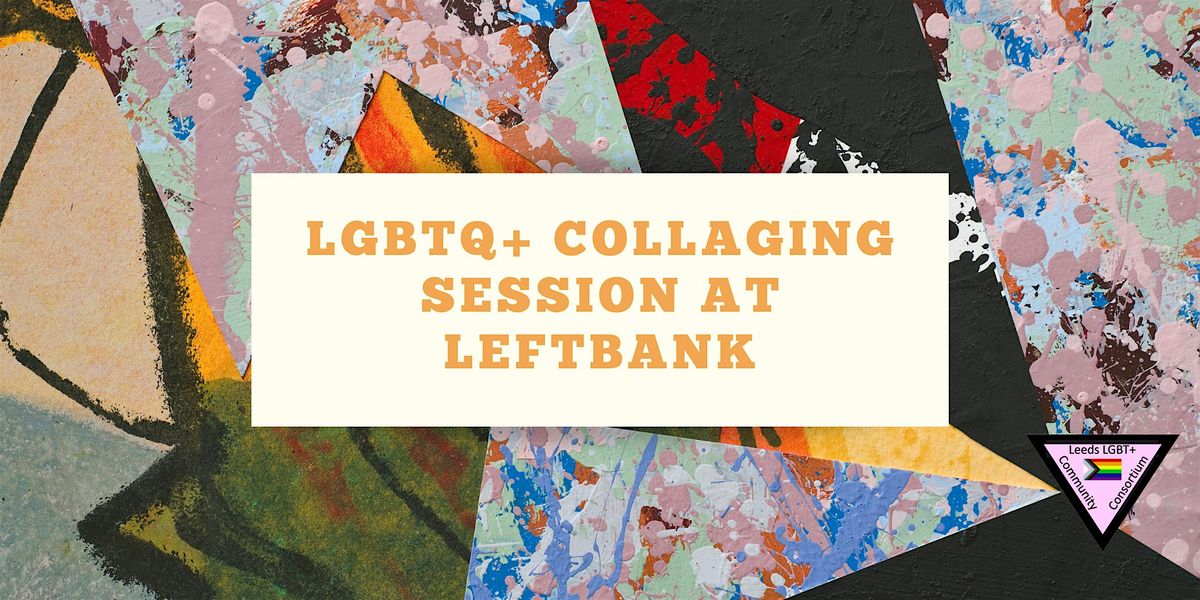 LGBTQ+ Collaging Workshop at Leftbank, 10 December | Event in Burley | AllEvents