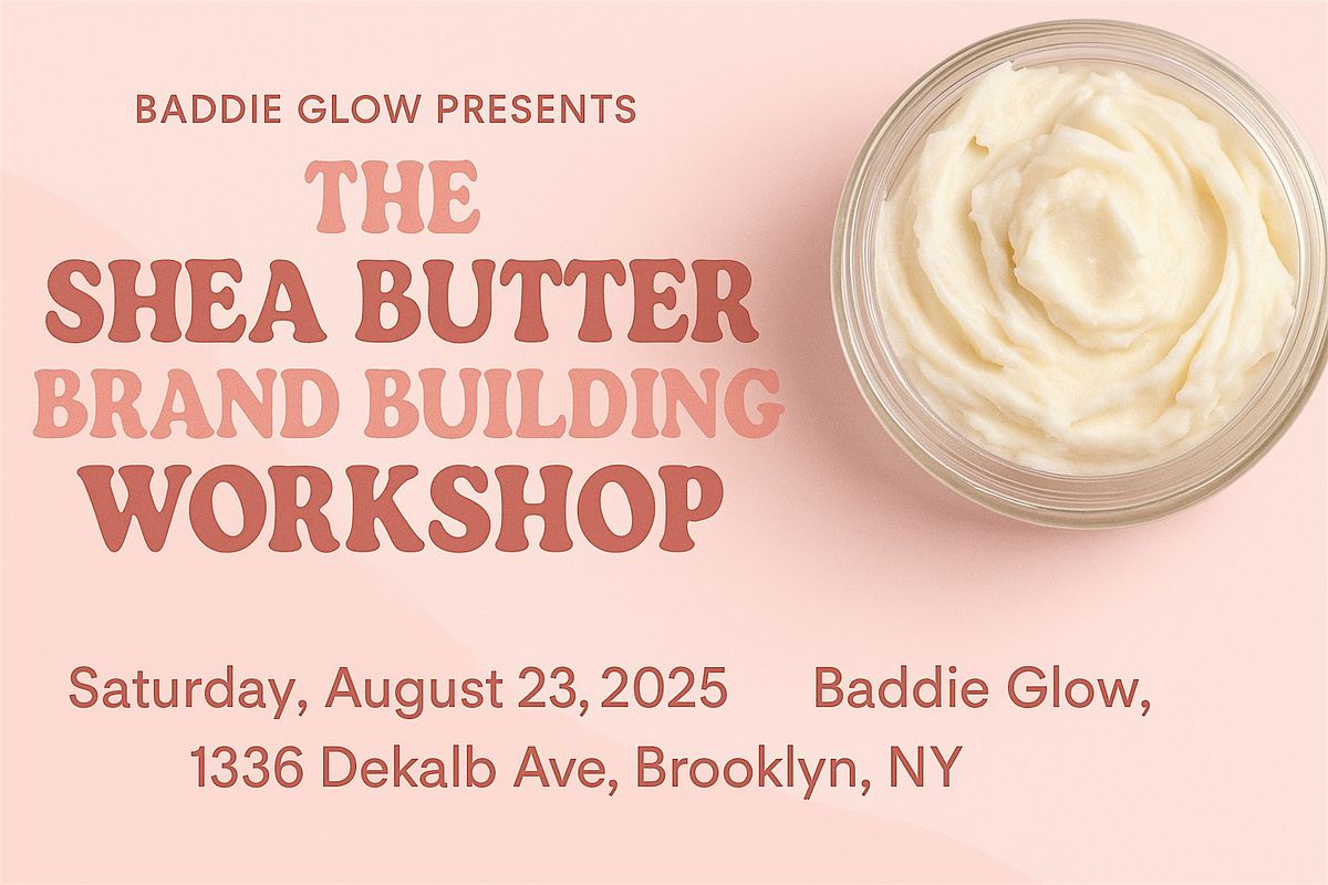 A Baddie Shea Butter Workshop, 23 August | Event in Brooklyn | AllEvents