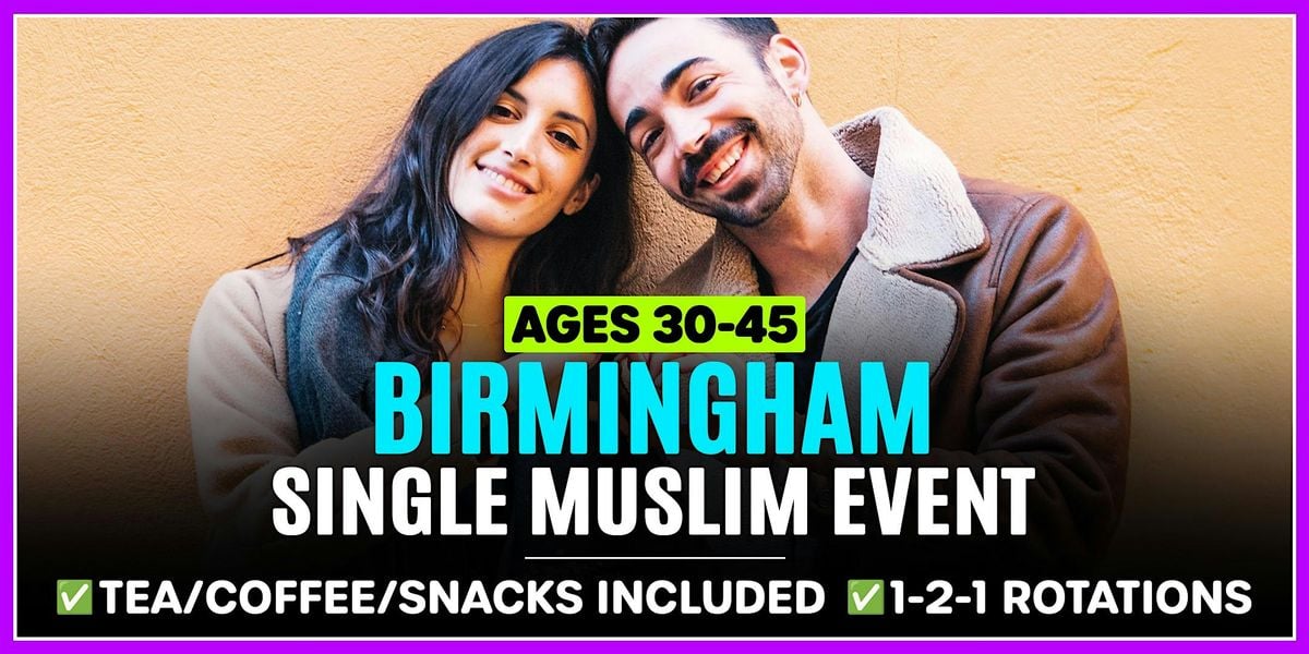 Birmingham, Ages 30-45 - Single Muslim Marriage Events.