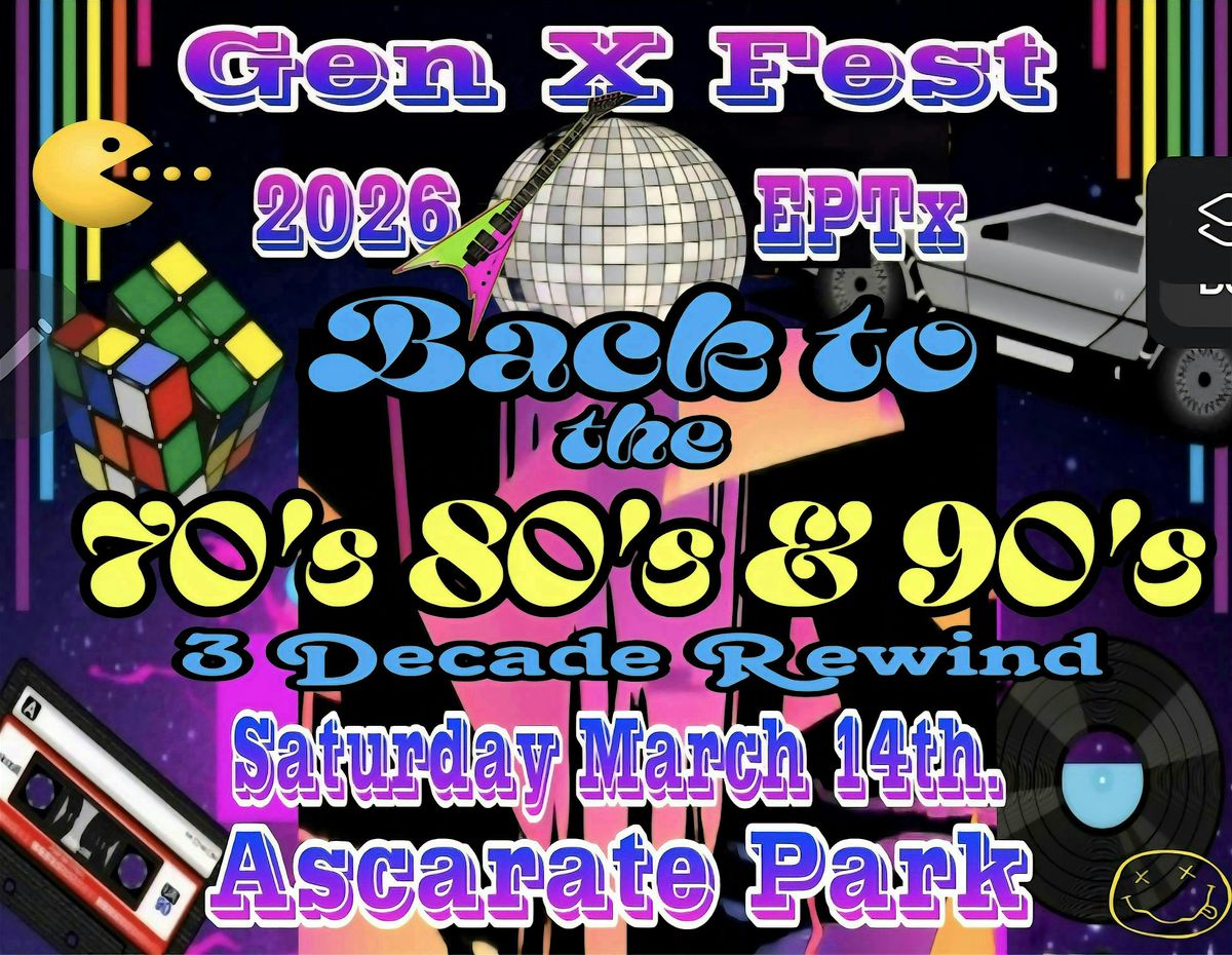 Gen X Fest 2026 El Paso Tx.  3 Decade Rewind, 14 March | Event in El Paso | AllEvents