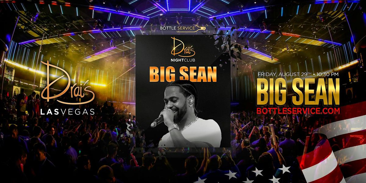Big Sean | Labor Day Friday Live Concert Party Vegas | Drai's Nightclub, 29 August | Event in Las Vegas | AllEvents