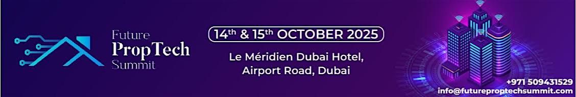 Future Proptech Summit 2025, 14 October | Event in Dubai | AllEvents