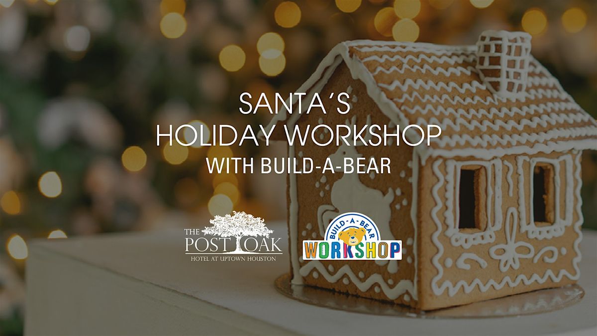 Santa's Holiday Workshop with Build-A-Bear at The Post Oak Hotel, 14 December | Event in Houston | AllEvents