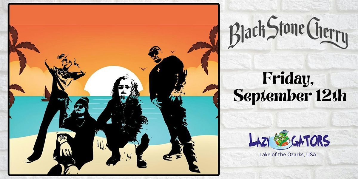 Black Stone Cherry at Lazy Gators 9/12, 12 September | Event in Lake Ozark | AllEvents