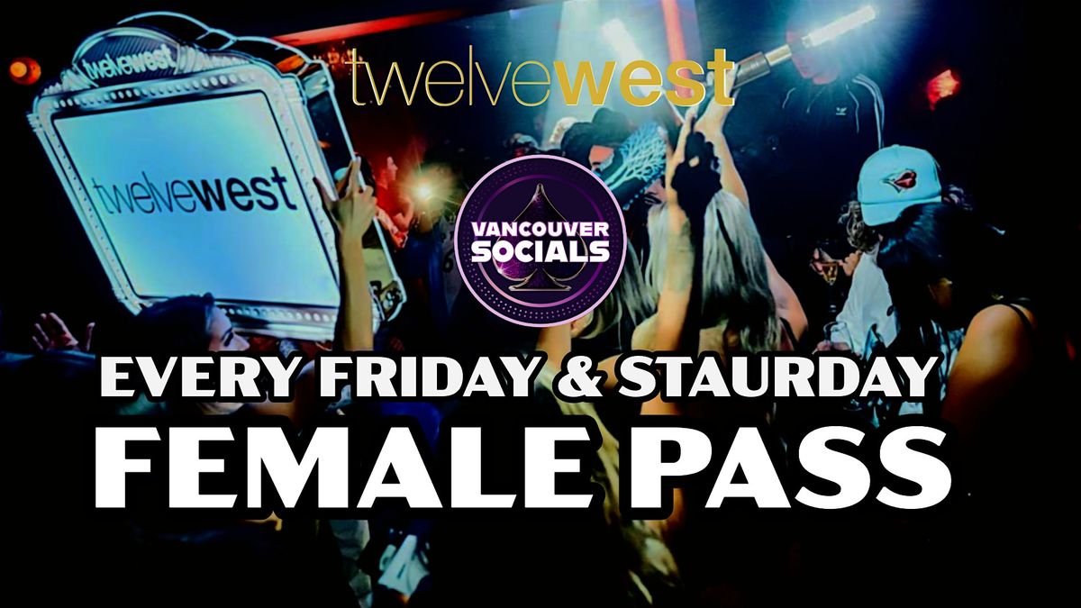 Female Pass: Free Entry  before11PM @TwelveWest! Every Fri & Sat. | Event in Vancouver | AllEvents