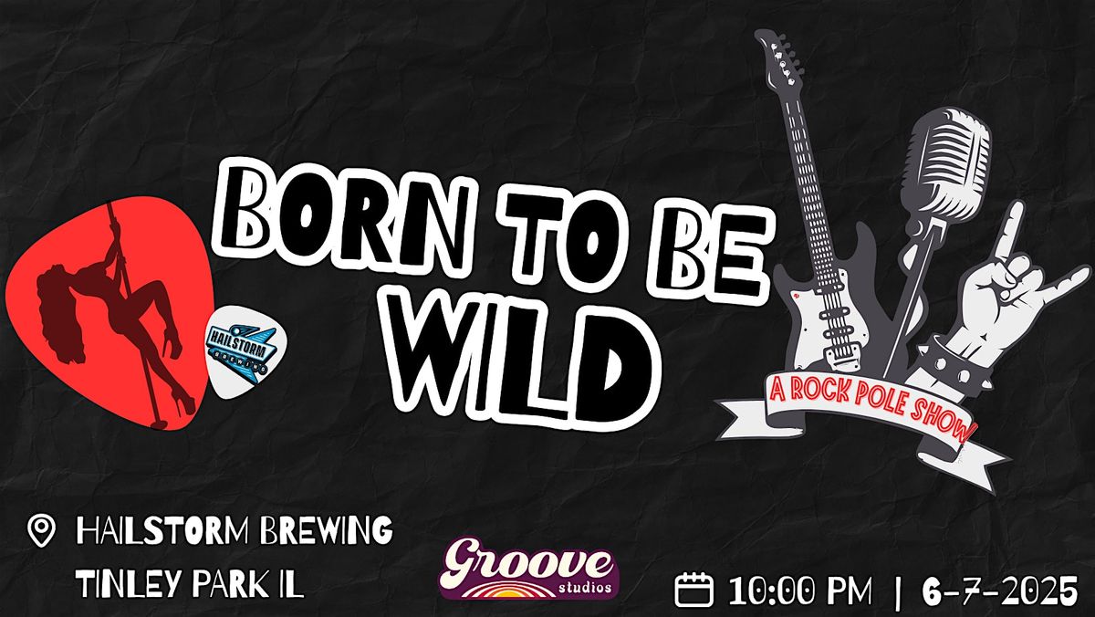 Born to be Wild:  A Rock Pole Show, 7 June | Event in Tinley Park | AllEvents