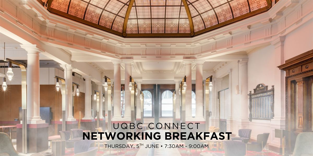 UQBC Connect: Networking Breakfast, 5 June | Event in Brisbane City | AllEvents