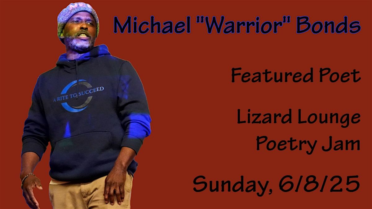 Lizard Lounge Poetry Jam-Featured Poet Michael "Warrior" Bonds, 8 June | Event in Cambridge | AllEvents
