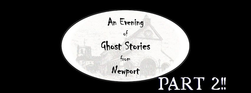 Ghost Stories from Newport - Part 2!!, 30 October | Event in Newport | AllEvents