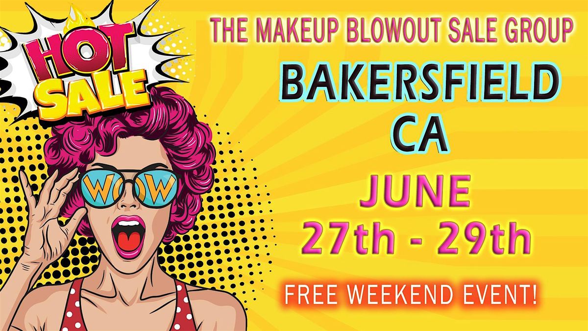 Bakersfield, CA - Makeup Blowout Sale Event!, 27 June | Event in Bakersfield | AllEvents