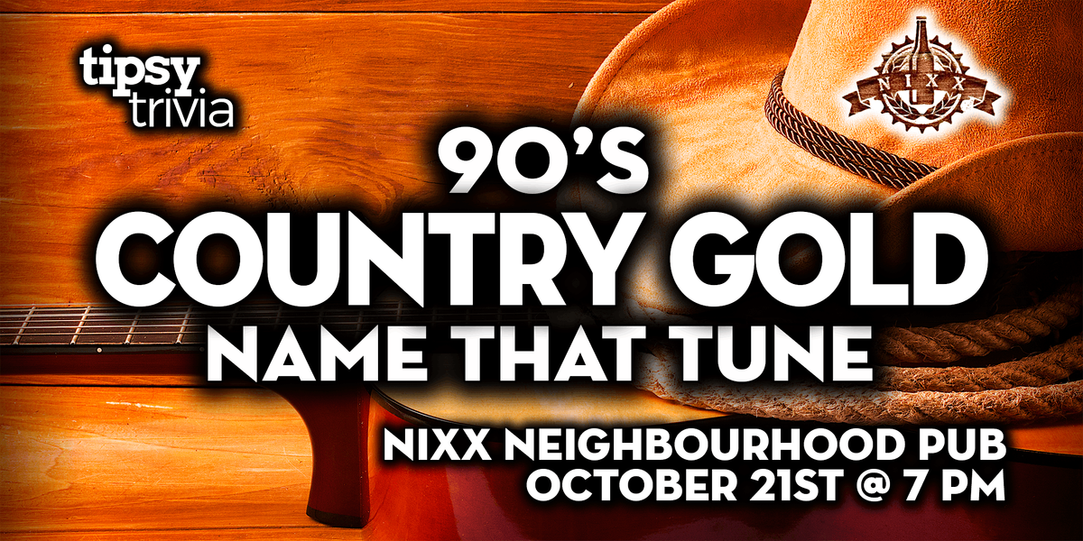 Calgary: Nixx Neighbourhood Pub - 90's Country Gold NTT - Oct 21, 7pm, 21 October | Event in Calgary | AllEvents