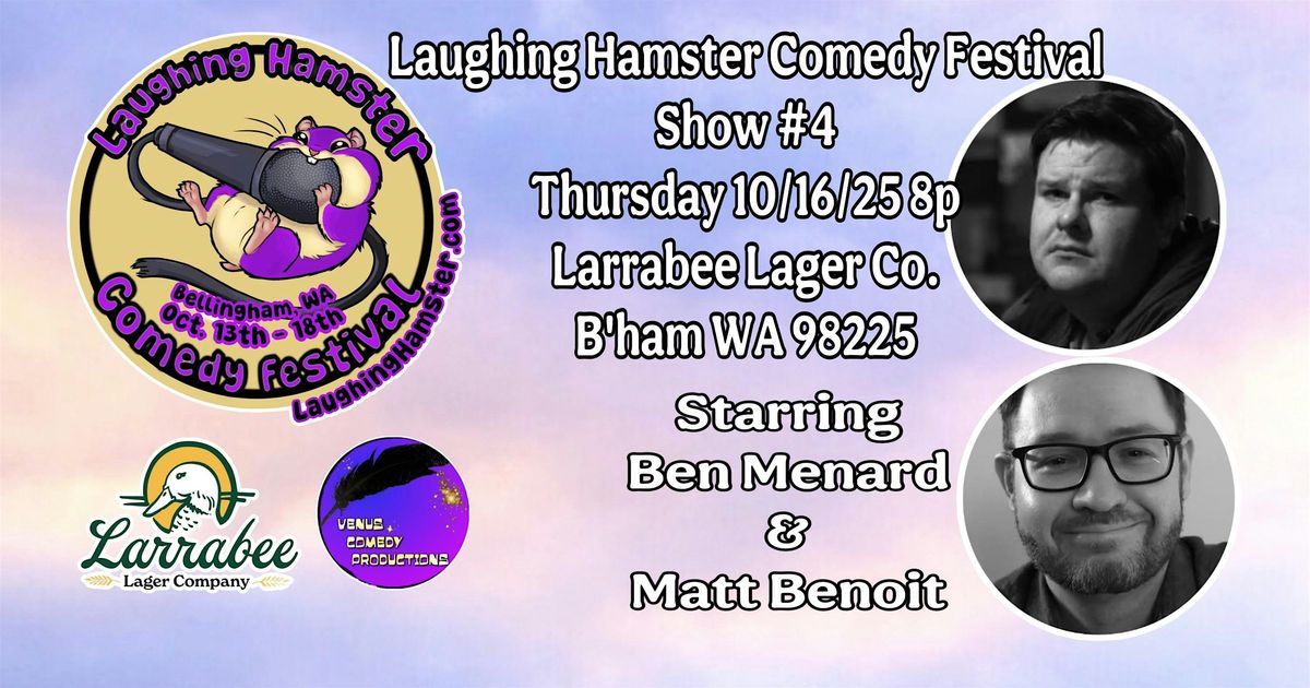 Laughing Hamster Comedy Festival Show #4 Starring Ben Menard & Matt Benoit, 16 October | Event in Bellingham