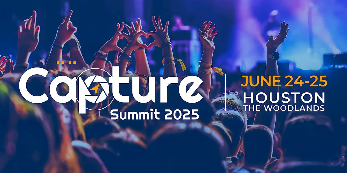 Capture Summit 2025, 24 June | Event in The Woodlands | AllEvents