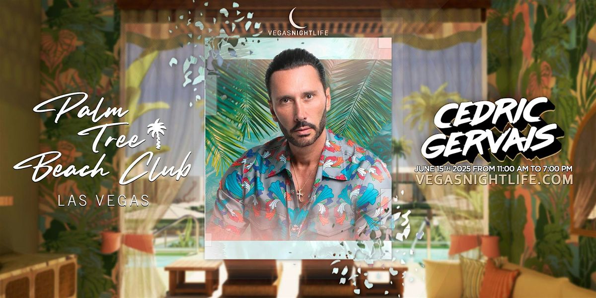 Cedric Gervais | Vegas Pool Party | Palm Tree Beach Club, 15 June | Event in Las Vegas | AllEvents