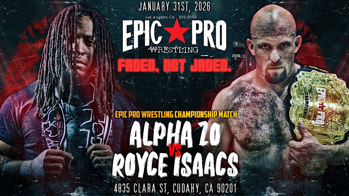 Epic Pro Wrestling - Faded, Not Jaded - Live in Los Angeles!, 31 January | Event in Cudahy | AllEvents