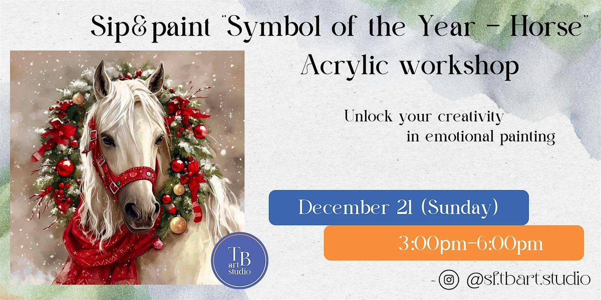 Paint Sip Acrylic Painting Workshop "Symbol of the Year - Horse", 21 December | Event in San Francisco