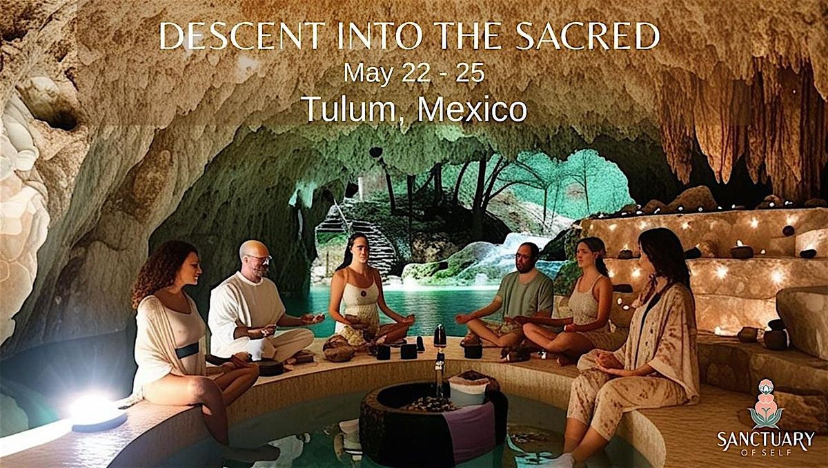 DESCENT INTO THE SACRED, 22 May | Event in Xpu Há | AllEvents