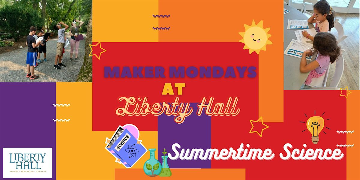 Maker Mondays at Liberty Hall: Summertime Science, 28 July | Event in Union | AllEvents