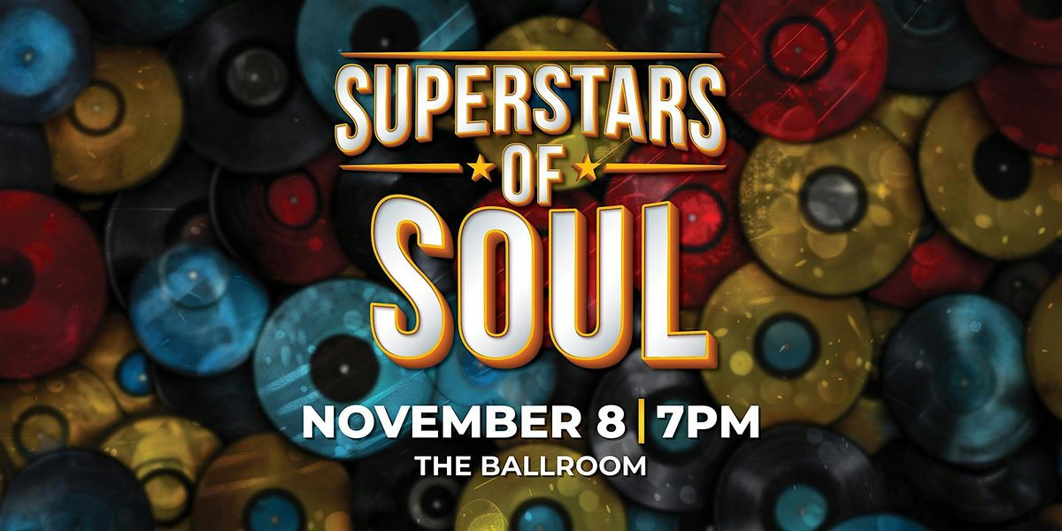 SUPERSTARS OF SOUL, 8 November | Event in Mesquite | AllEvents