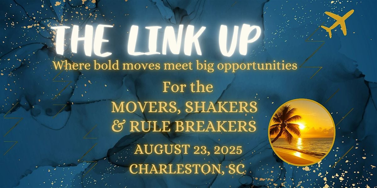 The Link Up: For the Movers, Shakers & Rule Breakers, 23 August | Event in Charleston | AllEvents
