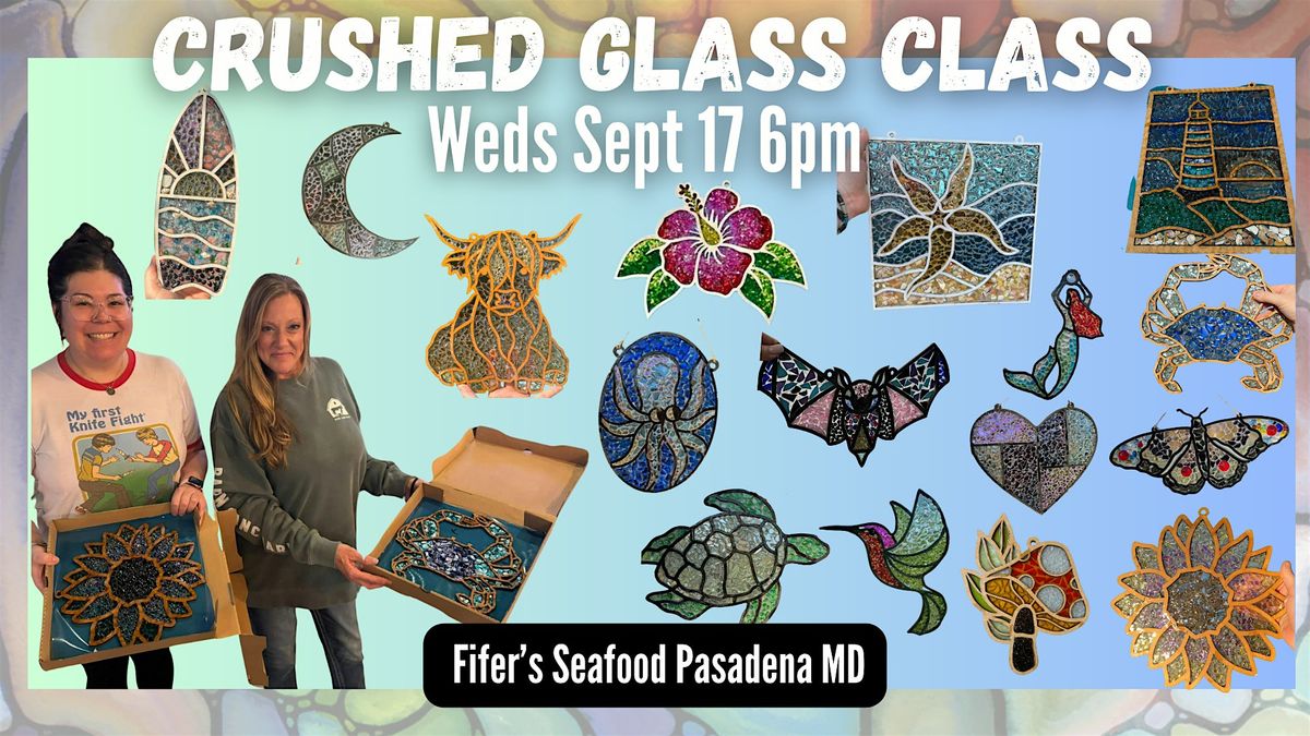 Crushed Glass Class at Fifer's Seafood Pasadena  w Maryland Craft Parties, 17 September | Event in Pasadena
