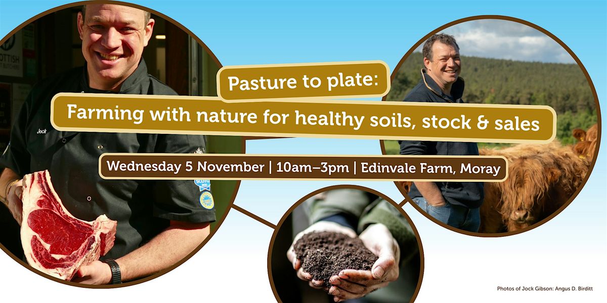 Pasture to Plate: Farming with nature for healthy soils, stock & sales, 5 November | Event in Forres | AllEvents